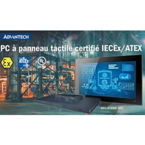 Nouveau Panel PC SPC-618WE RPL, certifié IECEx/ATEX, pour environnements industriels dangereux