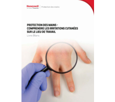 Livre blanc de la protection des mains - Comprendre les irritations cutanées sur le lieu de travail