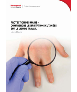 Livre blanc de la protection des mains - Comprendre les irritations cutanées sur le lieu de travail