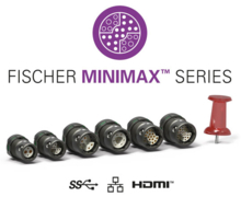 Connecteurs Fischer MiniMaxTM Series: une connectivité miniature pour des données à haute vitesse
