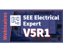 Webinaires SEE Electrical Expert V5R1 - toute la puissance de la CAO Electrique dédiée aux automatismes industriels